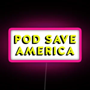 Pod Save America RGB Neon Sign