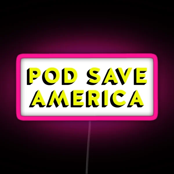 Pod Save America RGB Neon Sign