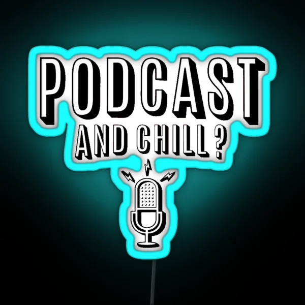Podcast And Chill RGB Neon Sign