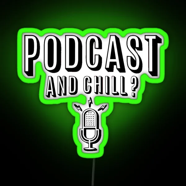 Podcast And Chill RGB Neon Sign