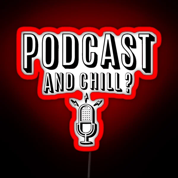 Podcast And Chill RGB Neon Sign