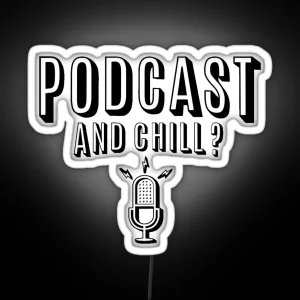 Podcast And Chill RGB Neon Sign