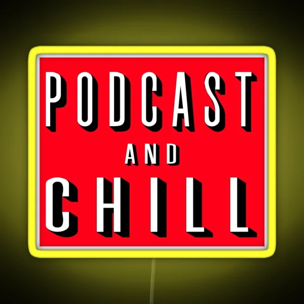 Podcast And Chill RGB Neon Sign