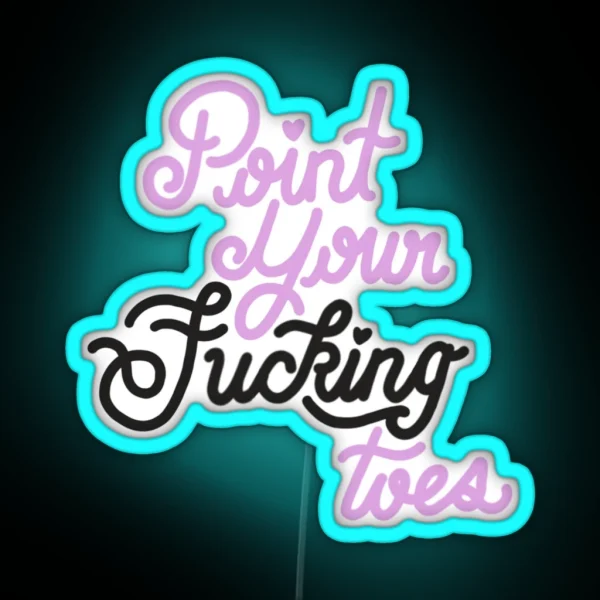 Point Your Fucking Toes RGB Neon Sign