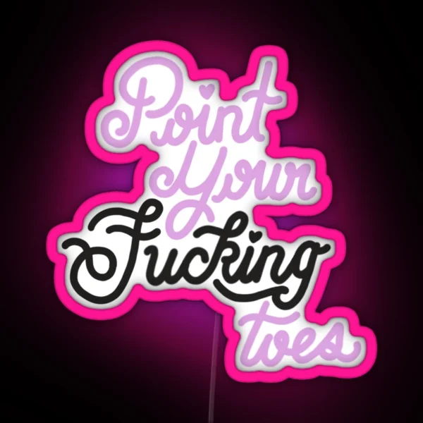 Point Your Fucking Toes RGB Neon Sign