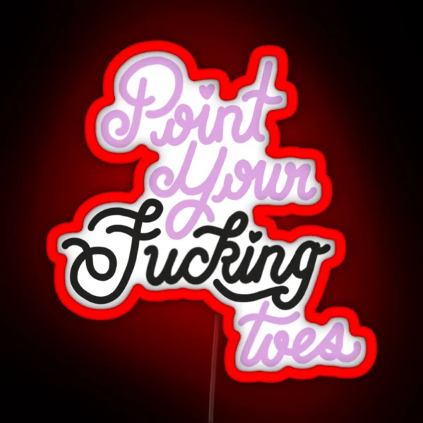 Point Your Fucking Toes RGB Neon Sign