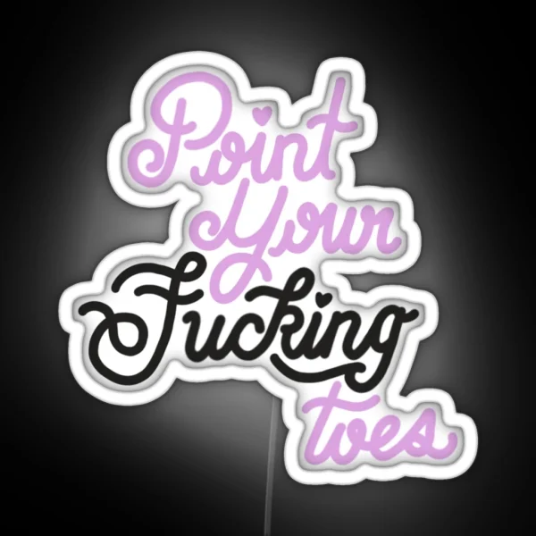 Point Your Fucking Toes RGB Neon Sign