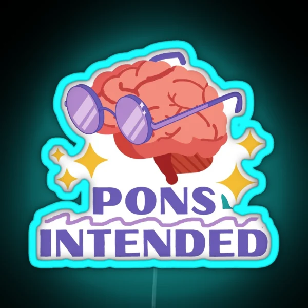 Pons Intended Neuroscience Puns RGB Neon Sign