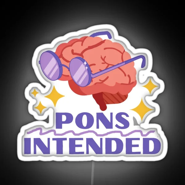 Pons Intended Neuroscience Puns RGB Neon Sign