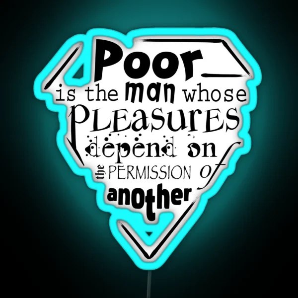 Poor Is The Man Whose Pleasures Depend On The RGB Neon Sign