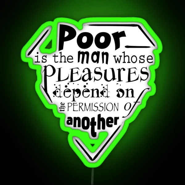 Poor Is The Man Whose Pleasures Depend On The RGB Neon Sign