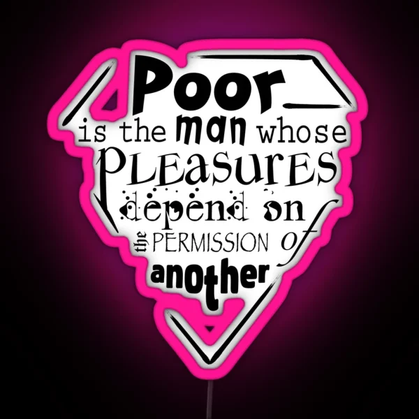 Poor Is The Man Whose Pleasures Depend On The RGB Neon Sign