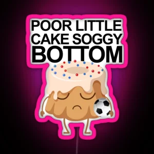 Poor Little Cake Soggy Bottom33 RGB Neon Sign