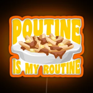 Poutine Is My Routine Funny Canadian Food Foodie RGB Neon Sign