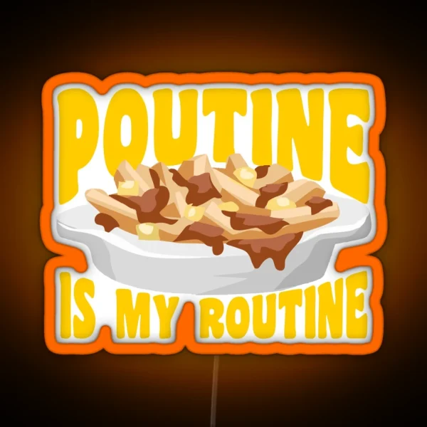 Poutine Is My Routine Funny Canadian Food Foodie RGB Neon Sign
