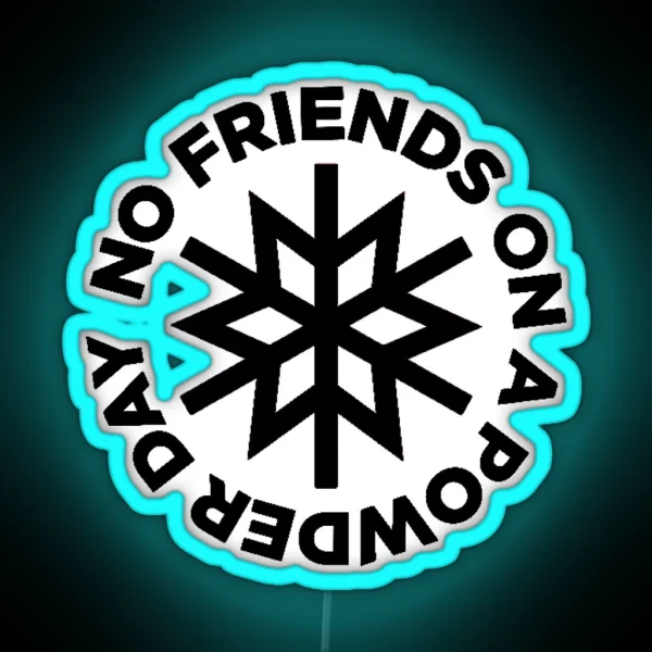 Powder Days No Friends On Powder Days RGB Neon Sign