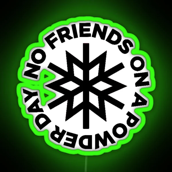 Powder Days No Friends On Powder Days RGB Neon Sign