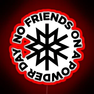 Powder Days No Friends On Powder Days RGB Neon Sign