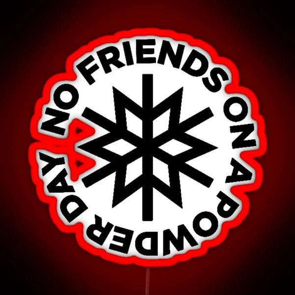 Powder Days No Friends On Powder Days RGB Neon Sign