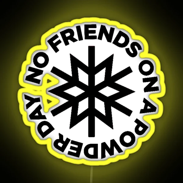 Powder Days No Friends On Powder Days RGB Neon Sign