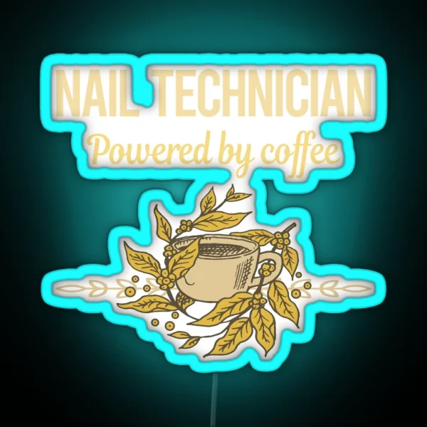 Powered By Coffee Nail Technician RGB Neon Sign
