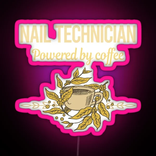 Powered By Coffee Nail Technician RGB Neon Sign