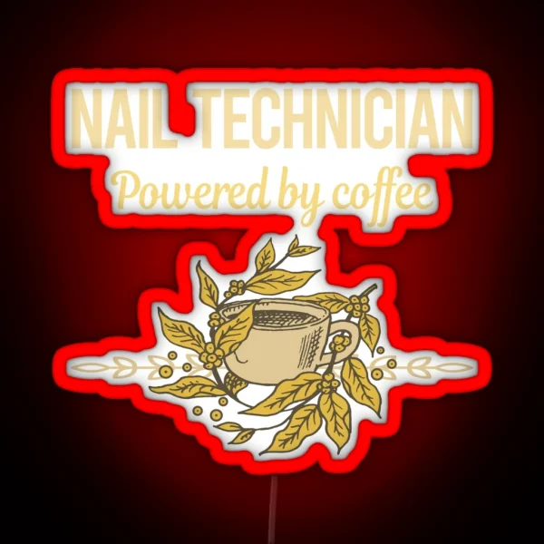 Powered By Coffee Nail Technician RGB Neon Sign