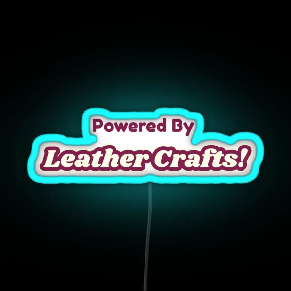 Powered By Leather Crafts RGB Neon Sign