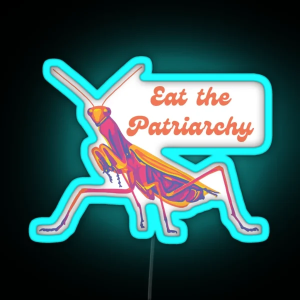 Praying Mantis Will Eat The Patriarchy RGB Neon Sign