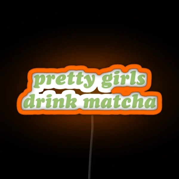 Pretty Girls Drink Matcha RGB Neon Sign