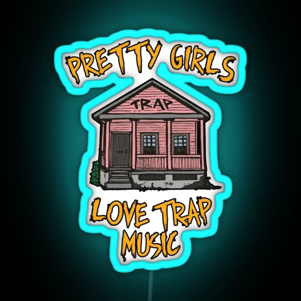 Pretty Girls Love Trap Music RGB Neon Sign