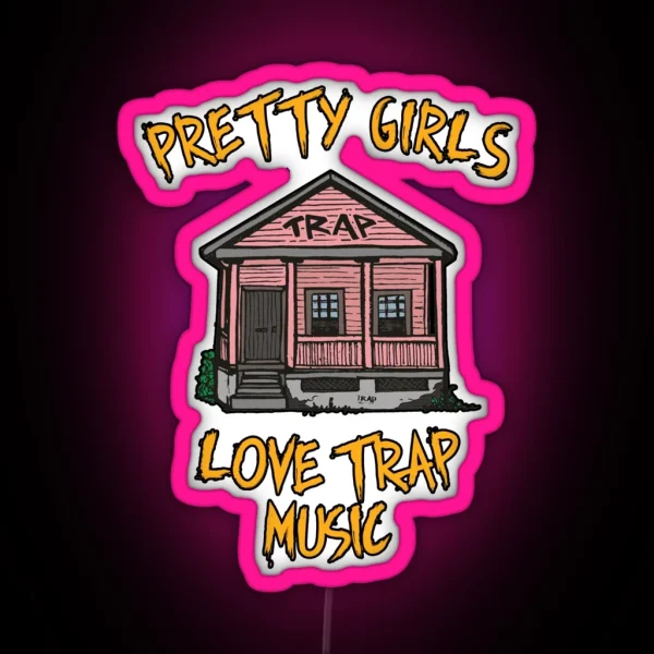 Pretty Girls Love Trap Music RGB Neon Sign