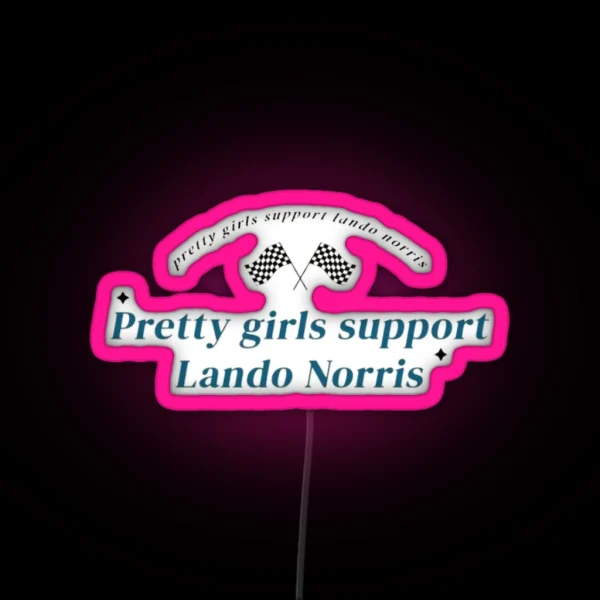 Pretty Girls Support Lando Norris RGB Neon Sign