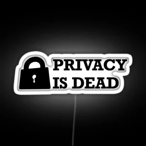 Privacy Is Dead RGB Neon Sign