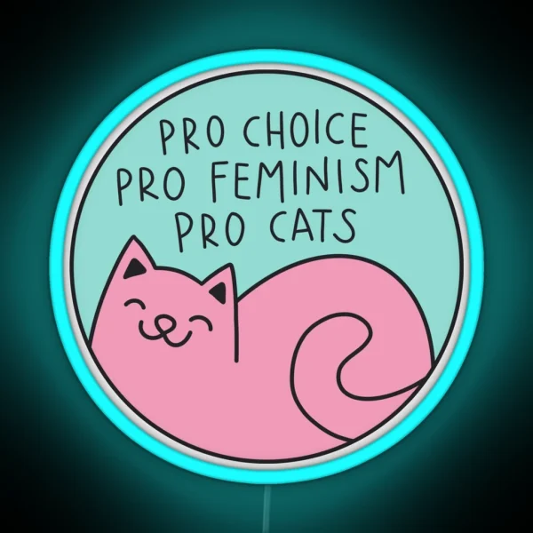Pro Choice Pro Feminism Pro Cats RGB Neon Sign
