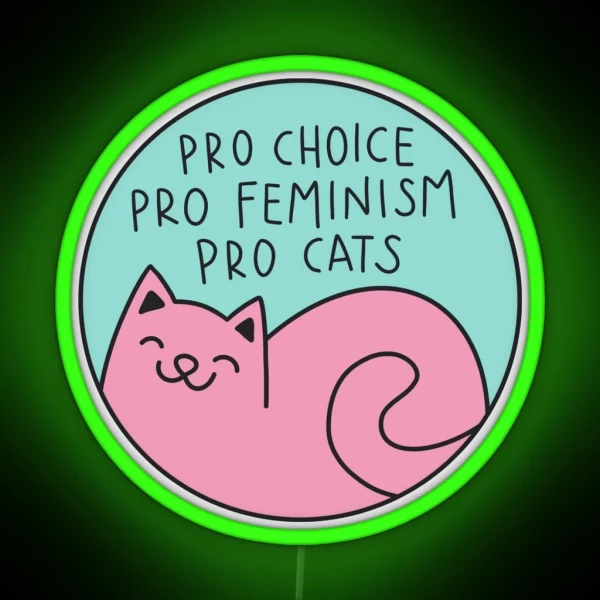 Pro Choice Pro Feminism Pro Cats RGB Neon Sign