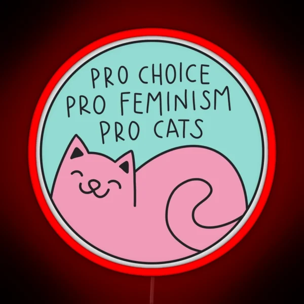 Pro Choice Pro Feminism Pro Cats RGB Neon Sign