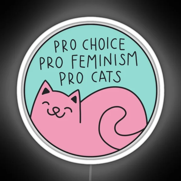 Pro Choice Pro Feminism Pro Cats RGB Neon Sign
