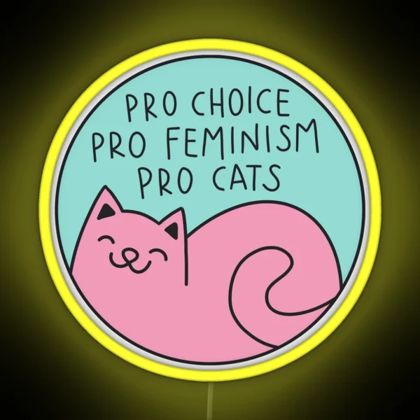 Pro Choice Pro Feminism Pro Cats RGB Neon Sign