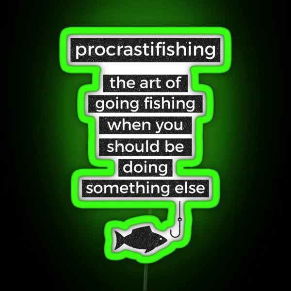 Procrastifishing Funny Fisherman Ice Fly Gone RGB Neon Sign