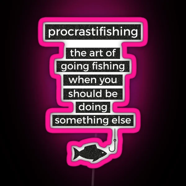 Procrastifishing Funny Fisherman Ice Fly Gone RGB Neon Sign