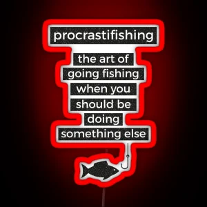 Procrastifishing Funny Fisherman Ice Fly Gone Trout Largemouth Smallmouth Bass Fishing RGB Neon Sign