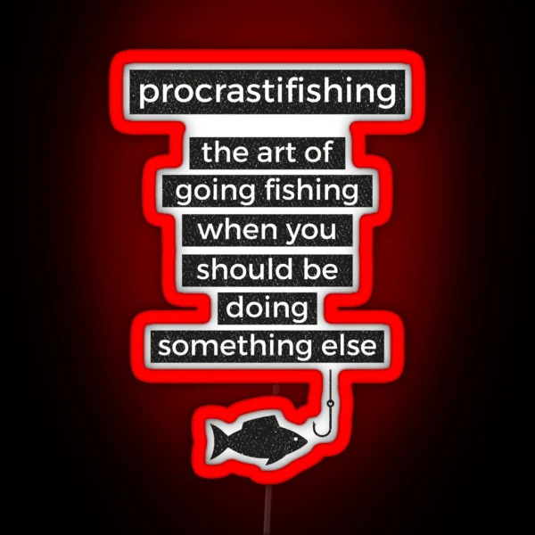 Procrastifishing Funny Fisherman Ice Fly Gone RGB Neon Sign