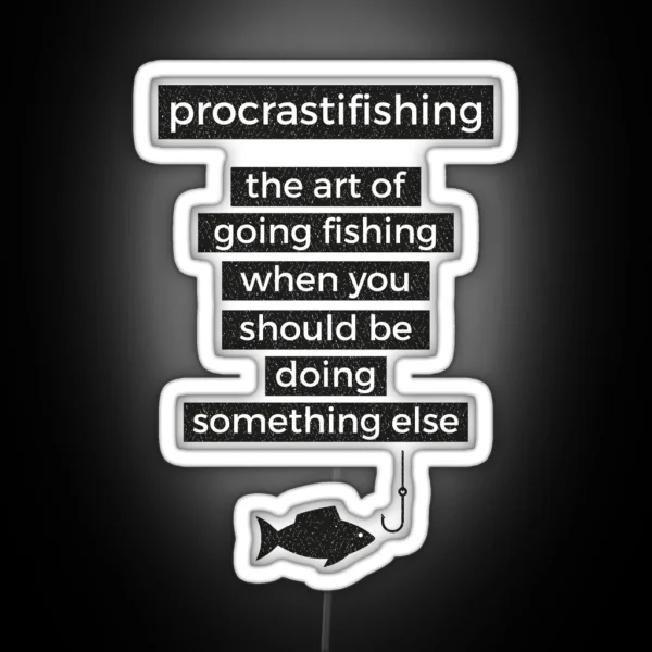 Procrastifishing Funny Fisherman Ice Fly Gone RGB Neon Sign
