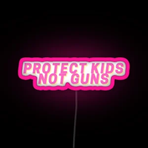 Protect Kids Not Guns RGB Neon Sign