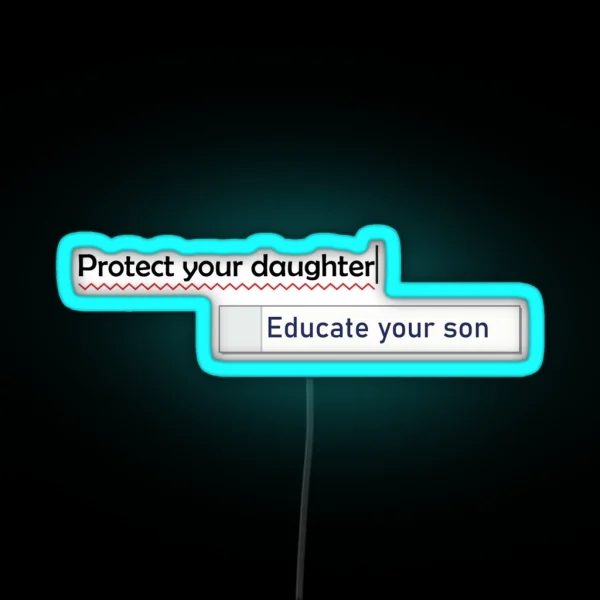 Protect Your Daughter Educate Your Son RGB Neon Sign