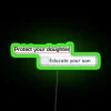 protect your daughter educate your son neon sign rgb green graphic design.