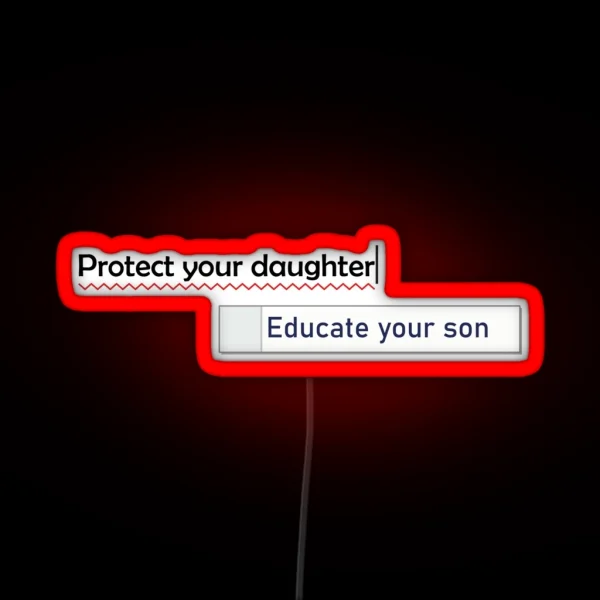 Protect Your Daughter Educate Your Son RGB Neon Sign