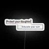 protect your daughter educate your son neon rgb sign