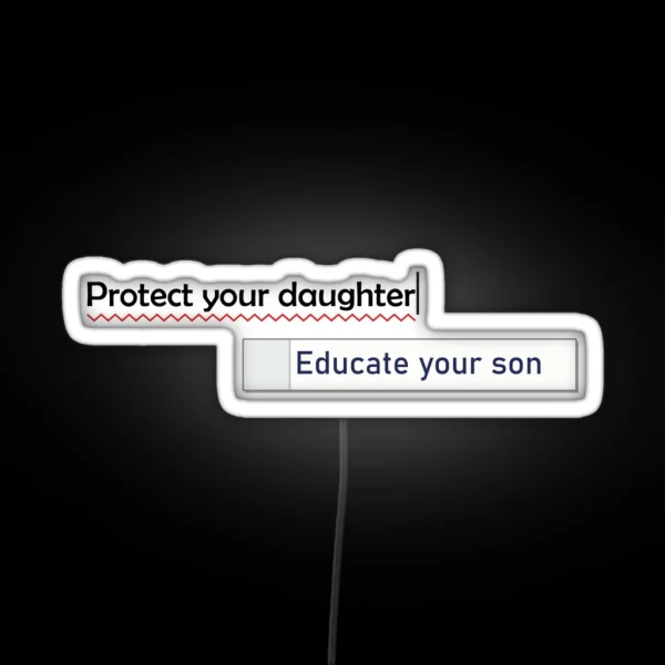 Protect Your Daughter Educate Your Son RGB Neon Sign